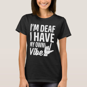 Deaf Pride ASL Gebärdensprache Ich bin tot ich hab T-Shirt