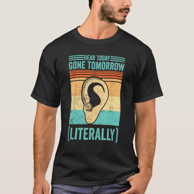 Deaf Pride ASL Hear Today Gone Tomorrow Literally T-Shirt (Vorderseite)