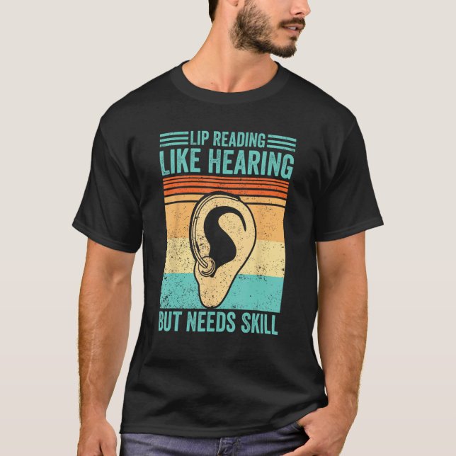 Deaf Pride ASL Lip Reading  Like Hearing But Needs T-Shirt (Vorderseite)