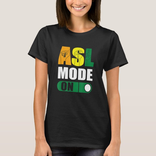 Deaf Pride ASL Mode On Proud Hand Sign Language T-Shirt (Vorderseite)