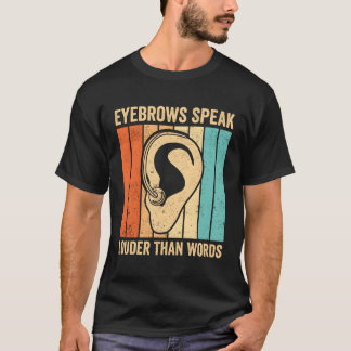 Deaf Pride Asl Sign Language Eyebrows Speak als W T-Shirt