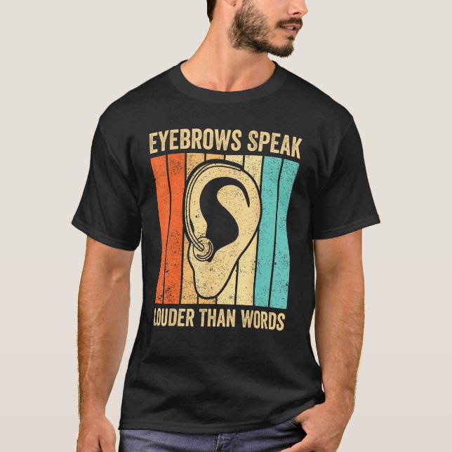 Deaf Pride ASL Sign Language Eyebrows Speak Than W T-Shirt (Vorderseite)