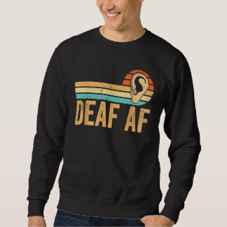 Deaf Pride Awareness ASL Sign Language Deaf AF Sweatshirt