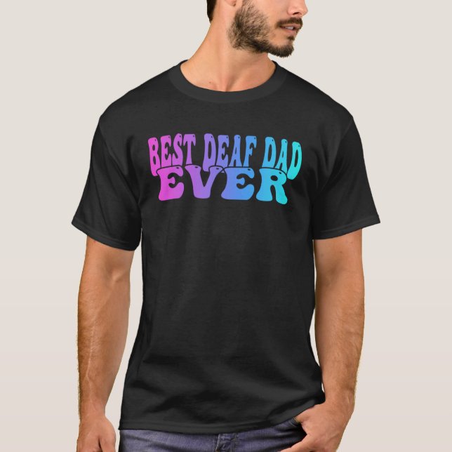 Deaf Pride Best deaf dad ever T-Shirt (Vorderseite)