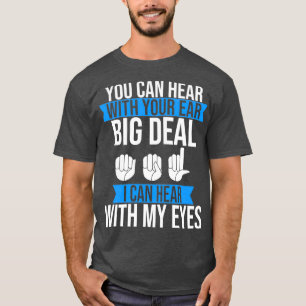 Deaf Pride Hear mit Eyes ASL SIgn Language Deaf T-Shirt