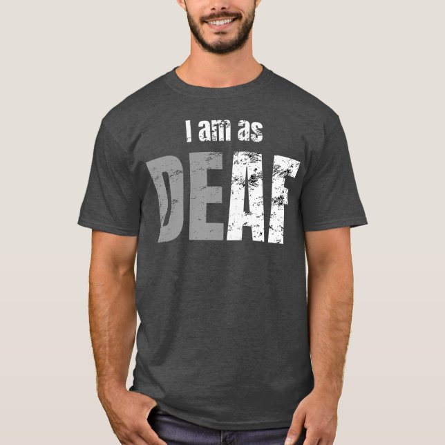 Deaf schwer zu hören lustige Zitat T-Shirt (Vorderseite)