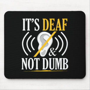 Deaf und nicht Dumb Asl Deaf signieren Sprachtaub  Mousepad