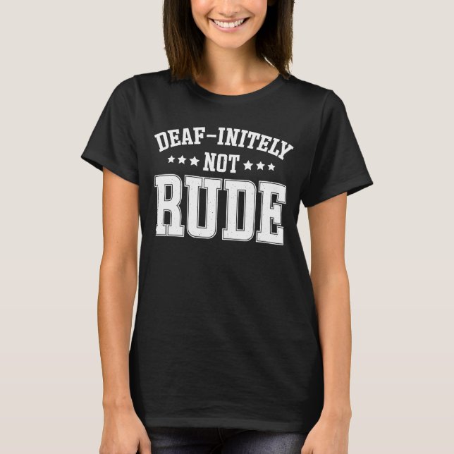 Deaf unendlich nicht Rude Deaf T-Shirt (Vorderseite)