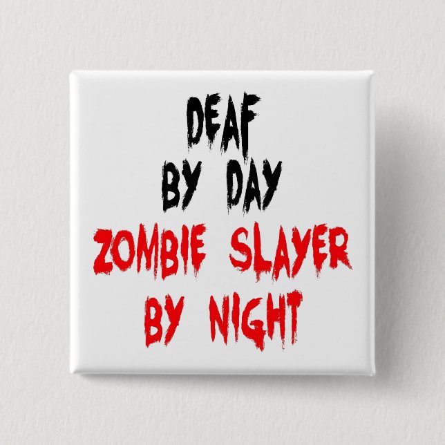 Deaf Zombie Slayer Button (Vorderseite)