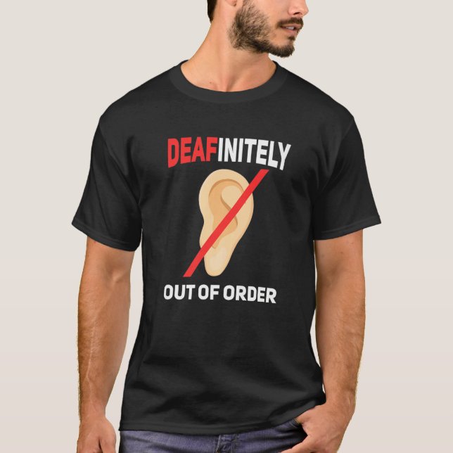 Deafinitly out of order Deaf pride hearing loss aw T-Shirt (Vorderseite)