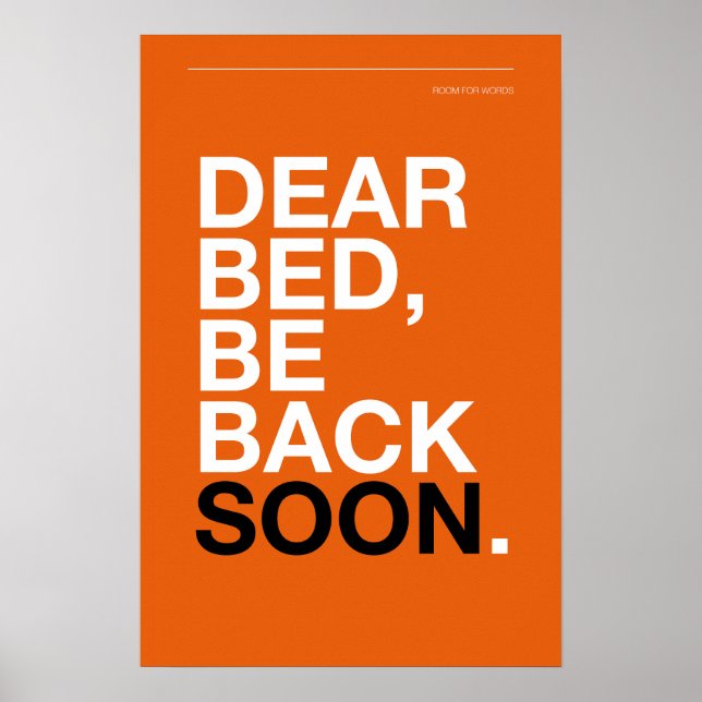 DEAR BED, BE BACK SOON – Bedroom Poster (Vorne)