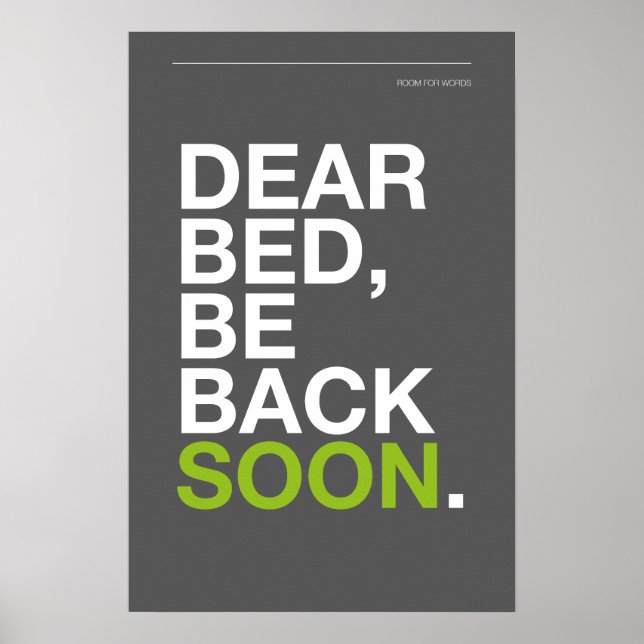 DEAR BED, BE BACK SOON – Bedroom Poster (Vorne)