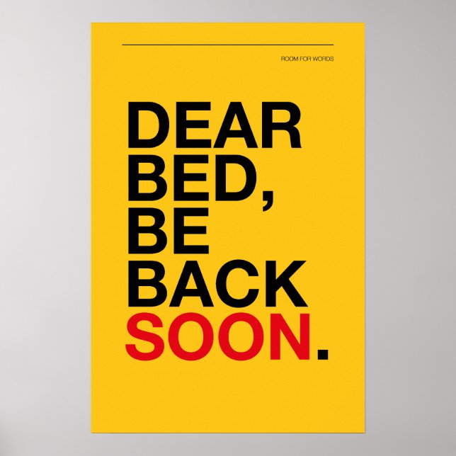 DEAR BED, BE BACK SOON – Bedroom Poster (Vorne)