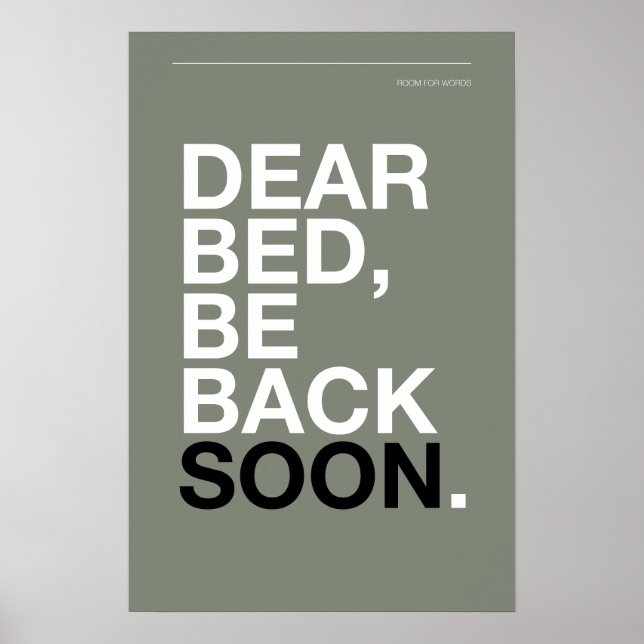 DEAR BED, BE BACK SOON – Bedroom Poster (Vorne)