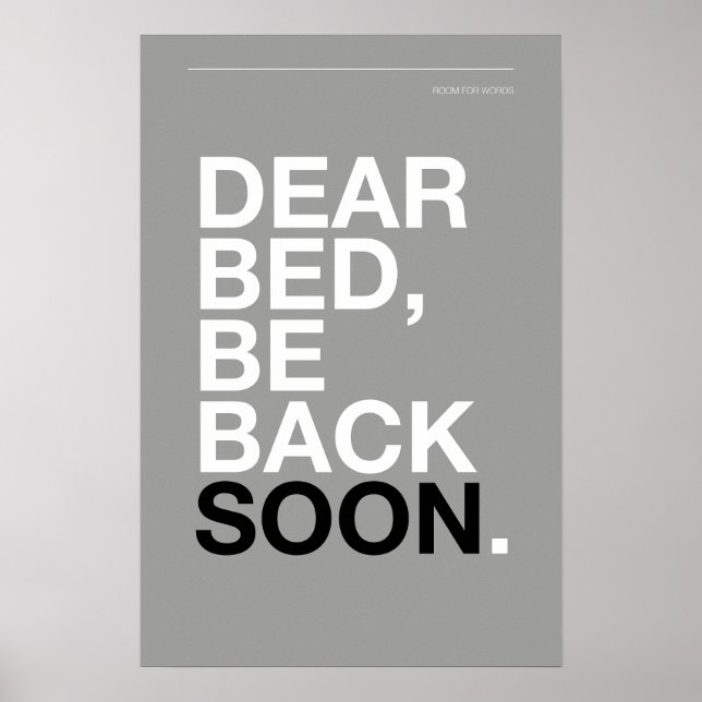 DEAR BED, BE BACK SOON – Bedroom Poster (Vorne)