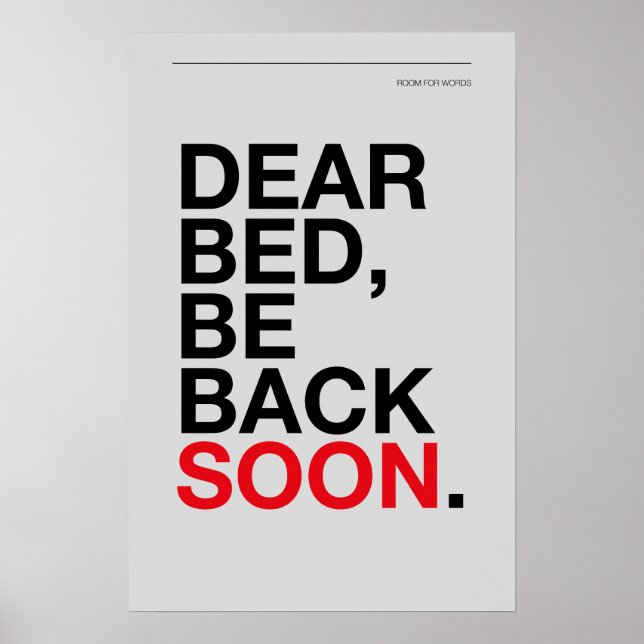 DEAR BED, BE BACK SOON – Bedroom Poster (Vorne)
