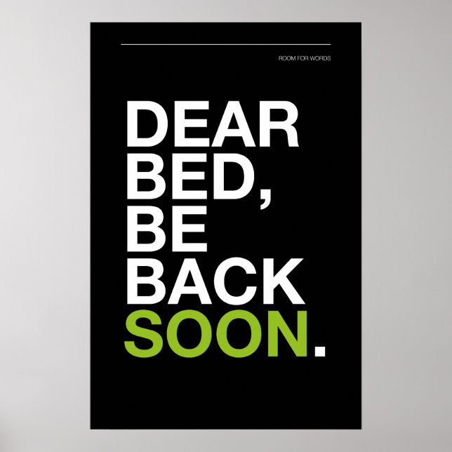 DEAR BED, BE BACK SOON – Bedroom Poster (Vorne)