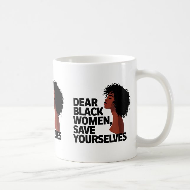 Dear Black Women, Save Yourselves  Kaffeetasse (Rechts)