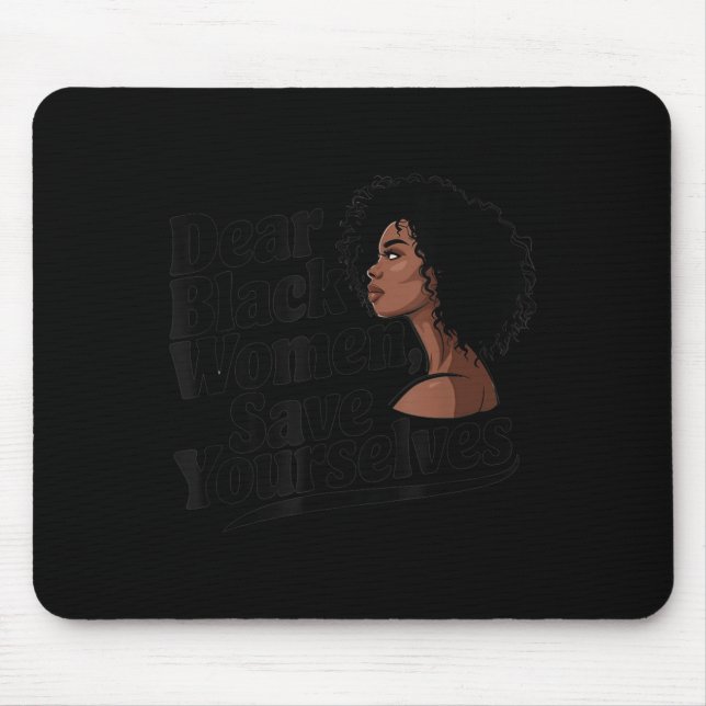 Dear Black Women, Save Yourselves  Mousepad (Vorne)