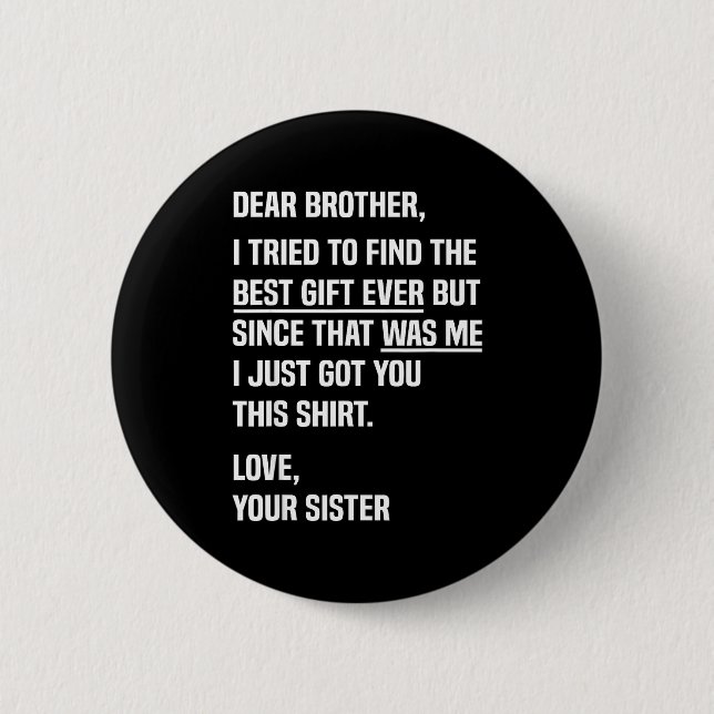 Dear Brother Quote Funny Sibling Humor Joke From S Button (Vorderseite)