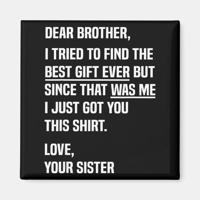 Dear Brother Quote Funny Sibling Humor Joke From S Magnet (Vorne)