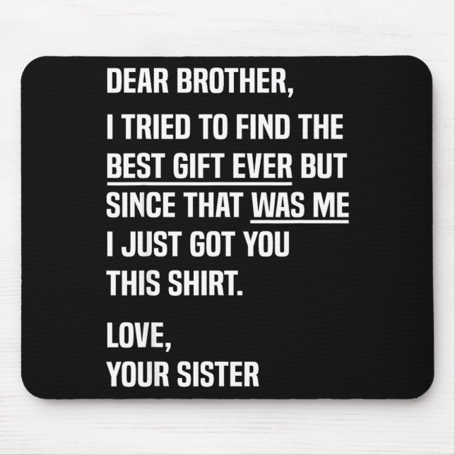 Dear Brother Quote Funny Sibling Humor Joke From S Mousepad (Vorne)