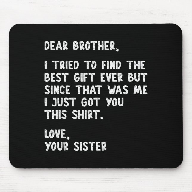 Dear Brother Quote Funny Sibling Humor Joke From S Mousepad (Vorne)