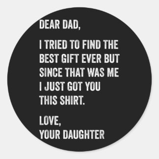 Dear Dad Funny Fathers Day Quote from Daughter to Runder Aufkleber