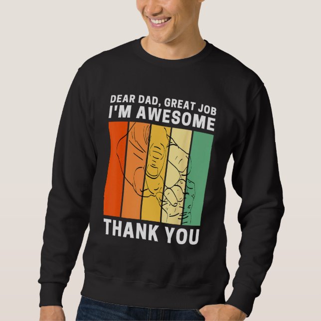 Dear Dad Great Job I m Awesome Thank You Retro Fat Sweatshirt (Vorderseite)