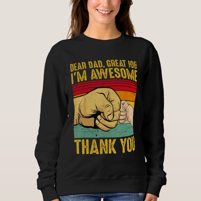 Dear Dad Great Job I m Awesome Thank You Retro Fat Sweatshirt (Vorderseite)