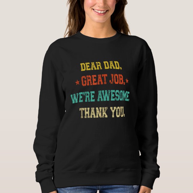 Dear Dad Great Job We re Awesome Thank Father s Da Sweatshirt (Vorderseite)