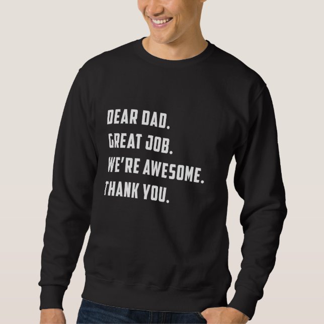 Dear Dad Great Job We re Awesome Thank Father s da Sweatshirt (Vorderseite)