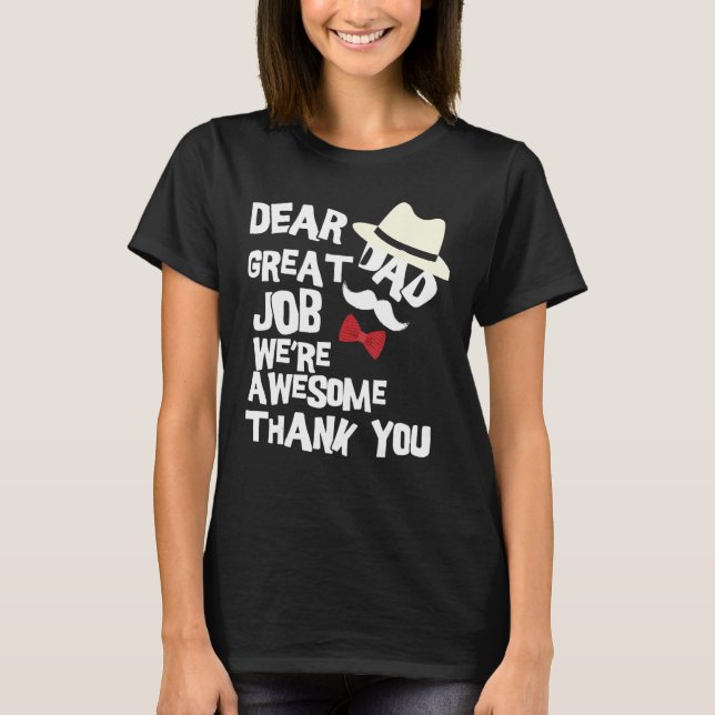 Dear Dad Great Job We re Awesome Thank You Father T-Shirt (Vorderseite)