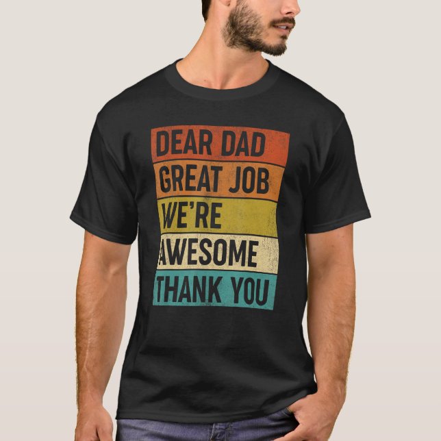 Dear Dad Great Job We re Awesome Thank You Father  T-Shirt (Vorderseite)