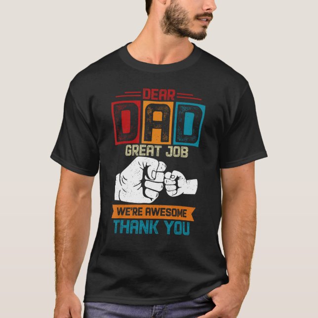 Dear Dad Great Job We re Awesome Thank You Fathers T-Shirt (Vorderseite)