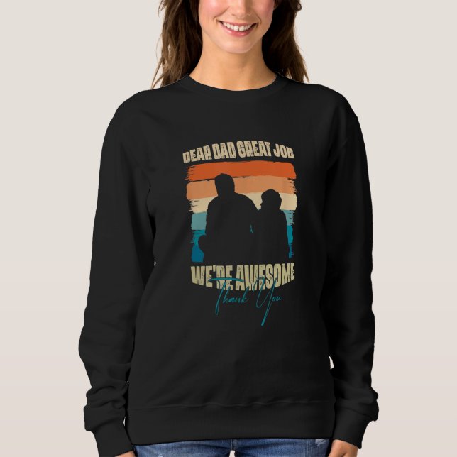 Dear Dad Great Job We Re Awesome Thank You Sweatshirt (Vorderseite)