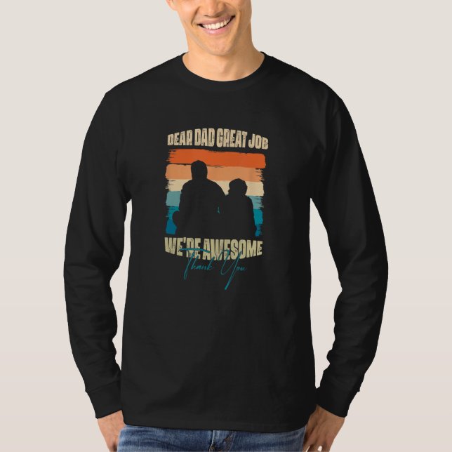 Dear Dad Great Job We Re Awesome Thank You T-Shirt (Vorderseite)