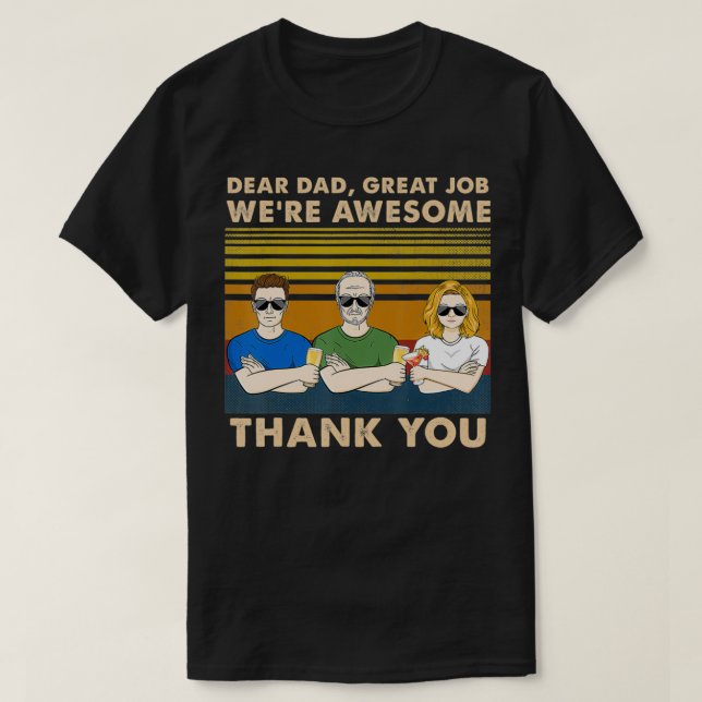 Dear Dad Great Job We're Awesome Thank daughters  T-Shirt (Design vorne)