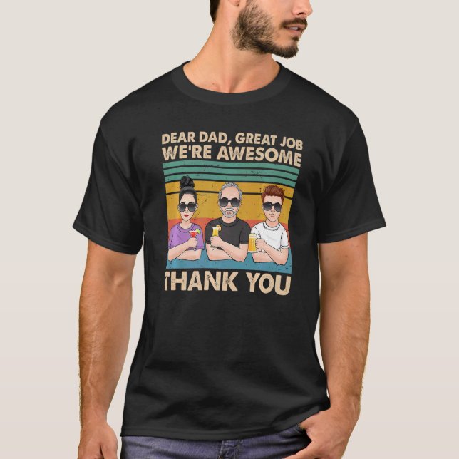 Dear Dad Great Job We're Awesome Thank You Fathers T-Shirt (Vorderseite)