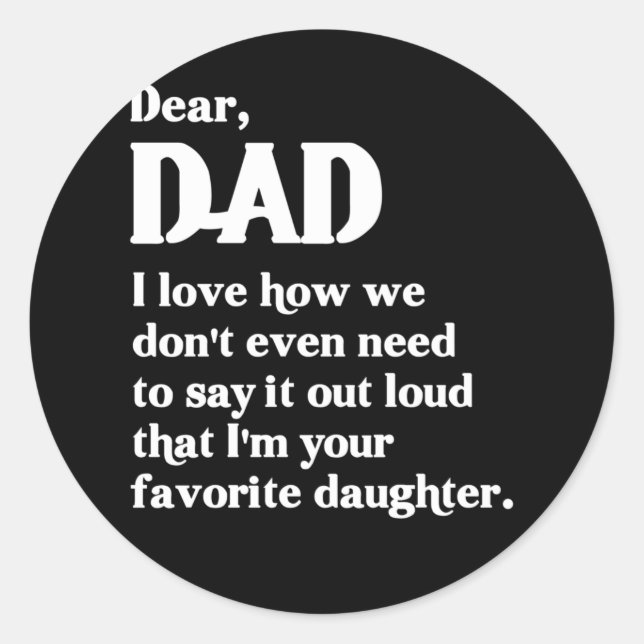 Dear Dad I love How We Don't Even Need To Say It Runder Aufkleber (Vorderseite)