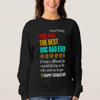 Dear Daddy You Are The Best Dog Dad Ever Sweatshirt