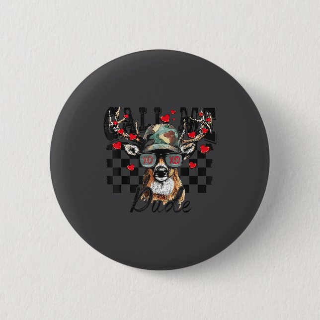 Dear Hunting Valentines Day Call Me Dude Valentine Button (Vorderseite)