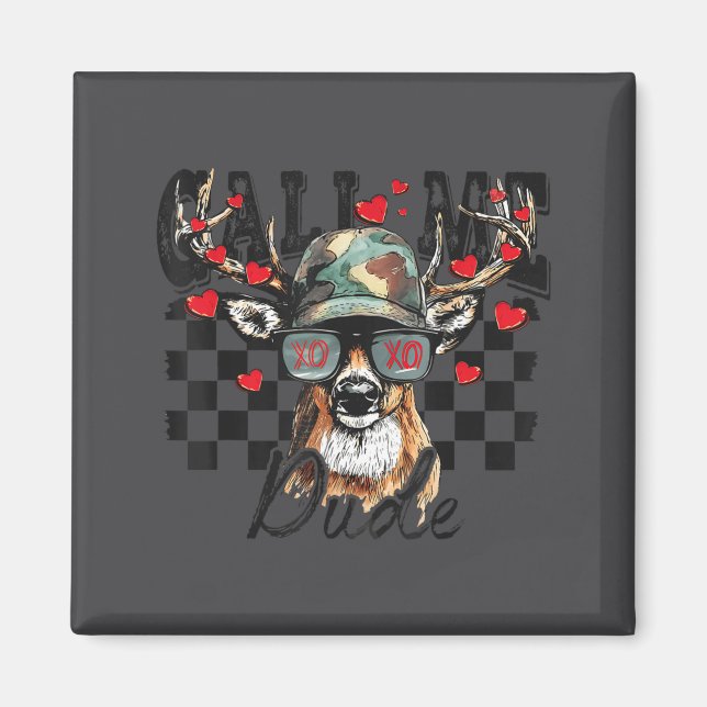 Dear Hunting Valentines Day Call Me Dude Valentine Magnet (Vorne)