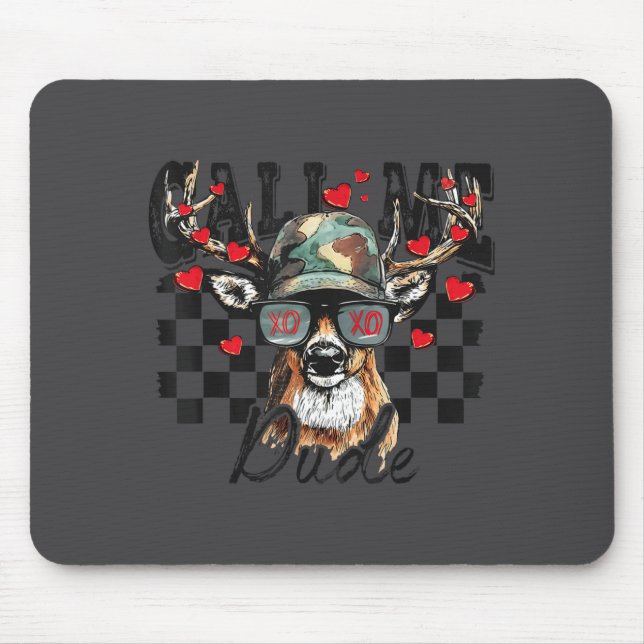 Dear Hunting Valentines Day Call Me Dude Valentine Mousepad (Vorne)