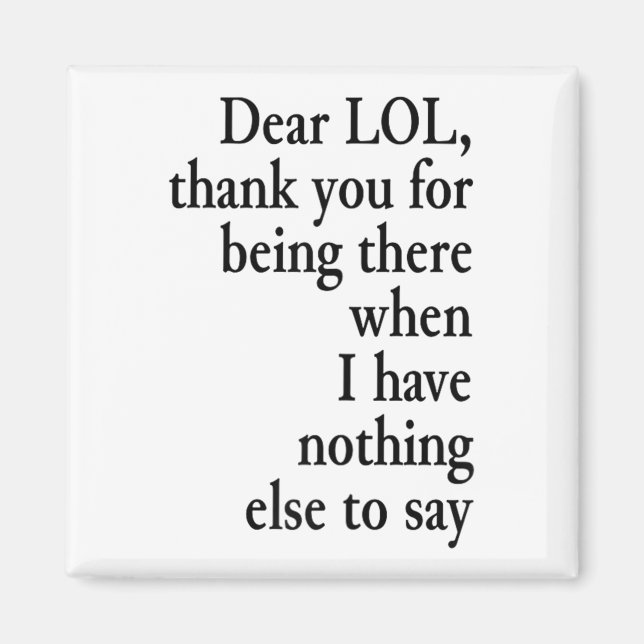 Dear Lol Funny Thank You Quote Design  Magnet (Vorne)