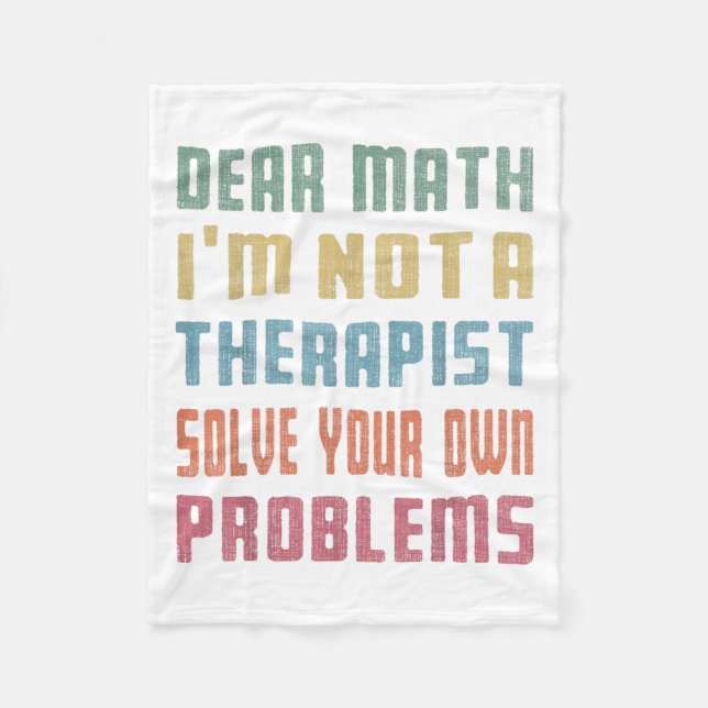 Dear Math I'm Not A Therast Solve Your Own Problem Fleecedecke (Vorderseite)