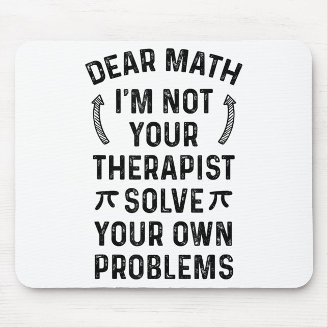 Dear Math Solve Your Own Problems Funny Quote Humo Mousepad (Vorne)