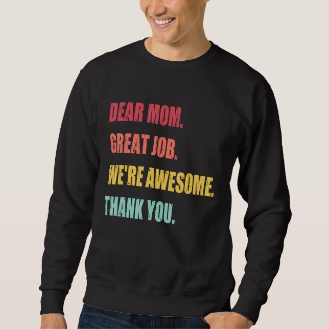 Dear Mom Great Job We re Awesome Thank Mother s da Sweatshirt (Vorderseite)