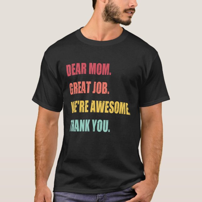 Dear Mom Great Job We re Awesome Thank Mother s da T-Shirt (Vorderseite)