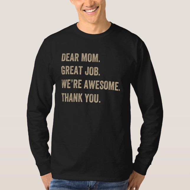 Dear Mom Great Job We re Awesome Thank You Mother  T-Shirt (Vorderseite)